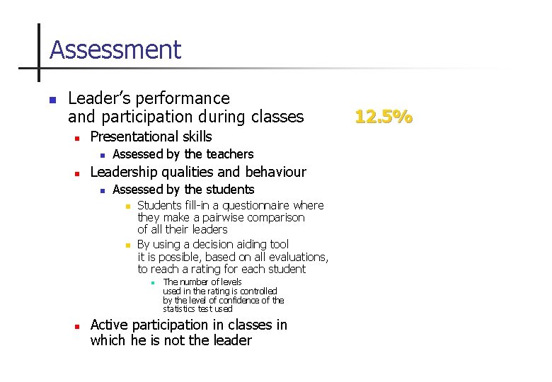 Assessment n Leader’s performance and participation during classes n Presentational skills n n Assessed