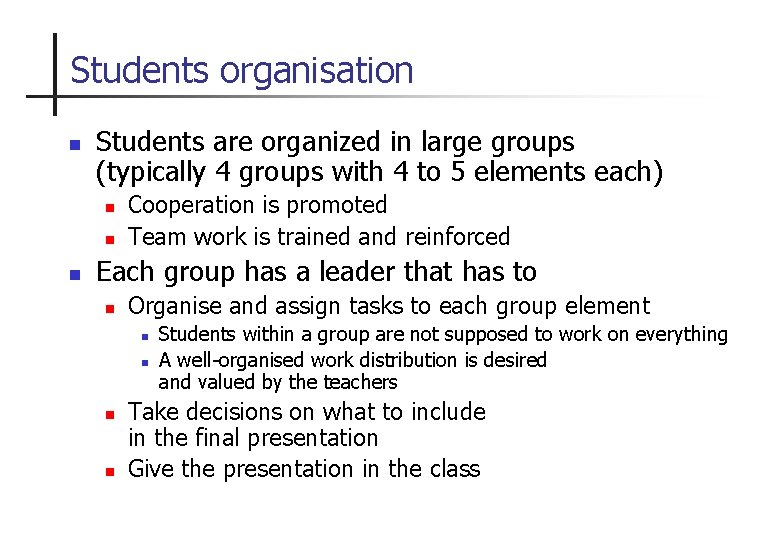 Students organisation n Students are organized in large groups (typically 4 groups with 4