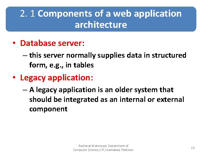 2. 1 Components of a web application architecture • Database server: – this server