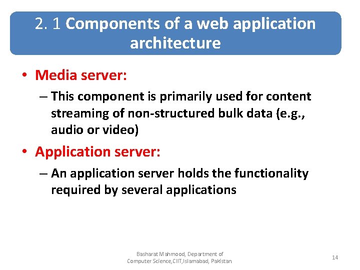 2. 1 Components of a web application architecture • Media server: – This component