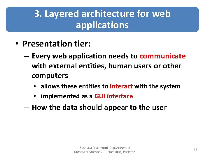 3. Layered architecture for web applications • Presentation tier: – Every web application needs