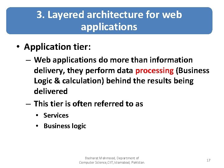 3. Layered architecture for web applications • Application tier: – Web applications do more