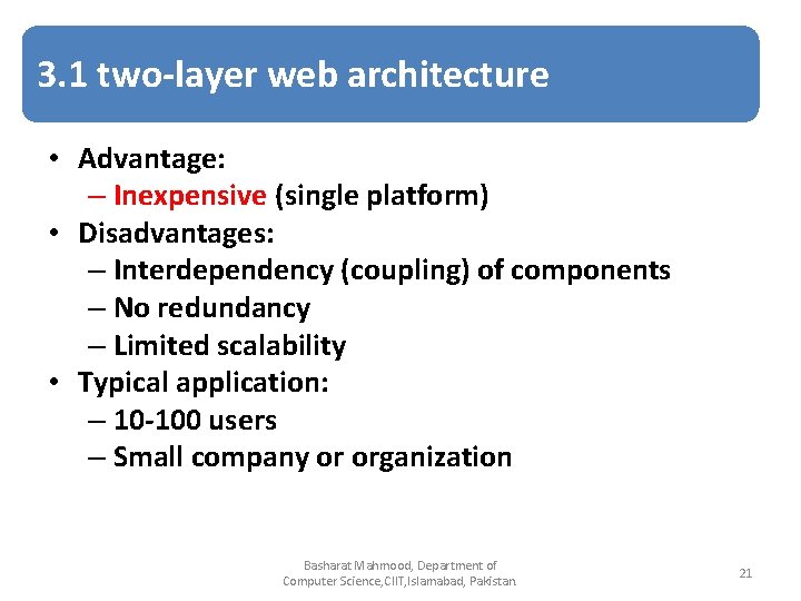 3. 1 two-layer web architecture • Advantage: – Inexpensive (single platform) • Disadvantages: –