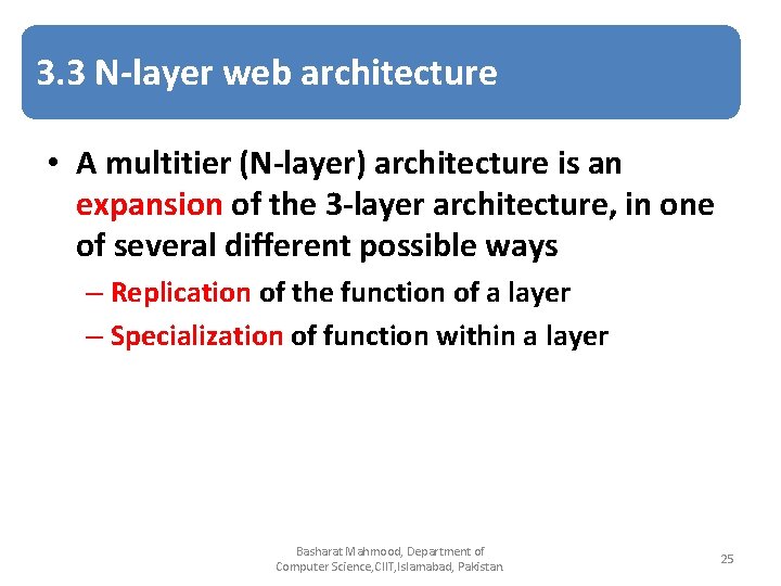 3. 3 N-layer web architecture • A multitier (N-layer) architecture is an expansion of