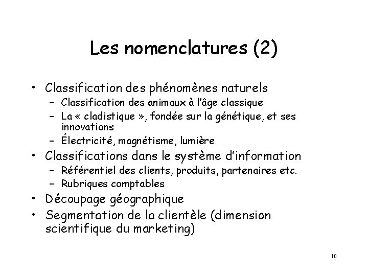 Les nomenclatures (2) • Classification des phénomènes naturels – Classification des animaux à l’âge