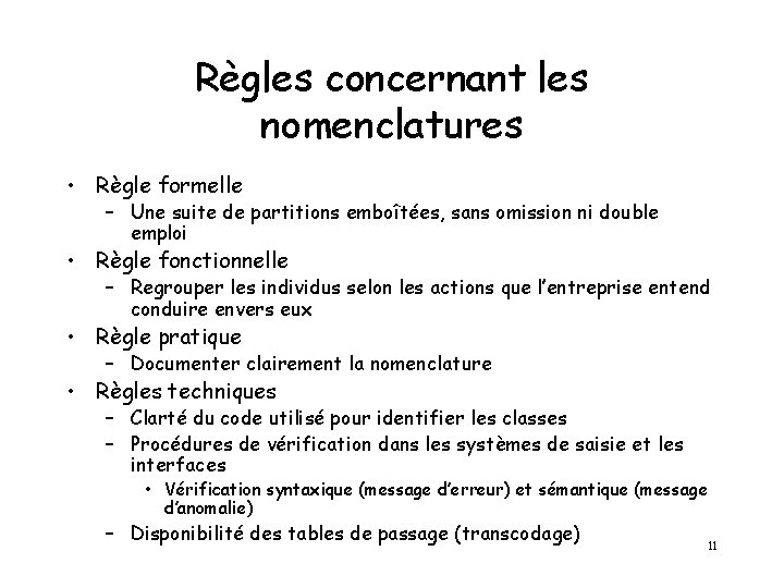 Règles concernant les nomenclatures • Règle formelle – Une suite de partitions emboîtées, sans