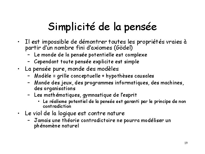 Simplicité de la pensée • Il est impossible de démontrer toutes les propriétés vraies