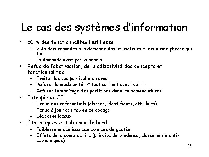 Le cas des systèmes d’information • 80 % des fonctionnalités inutilisées • Refus de