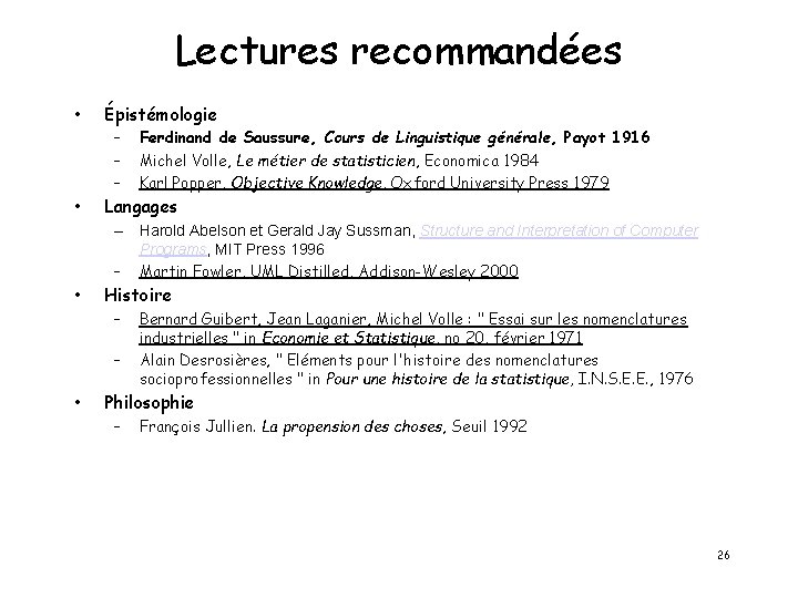 Lectures recommandées • • Épistémologie – – – Ferdinand de Saussure, Cours de Linguistique