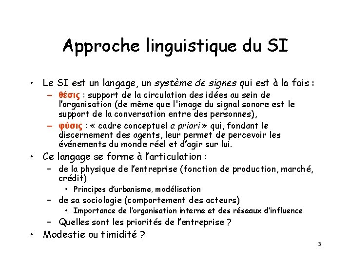 Approche linguistique du SI • Le SI est un langage, un système de signes