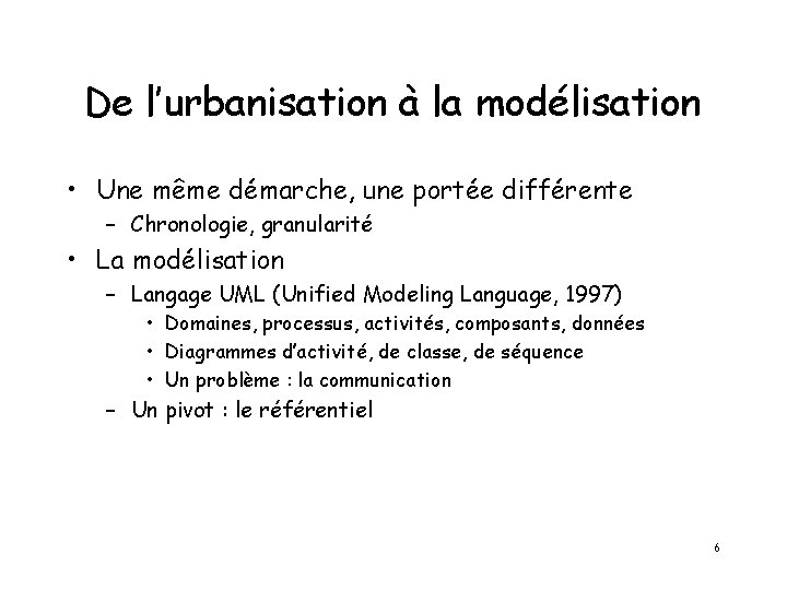 De l’urbanisation à la modélisation • Une même démarche, une portée différente – Chronologie,