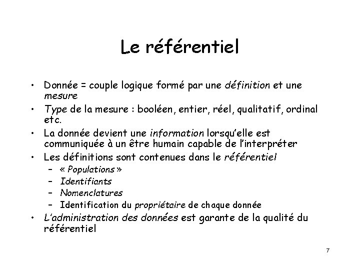 Le référentiel • Donnée = couple logique formé par une définition et une mesure