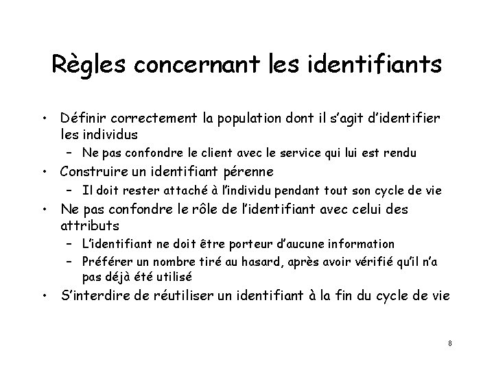 Règles concernant les identifiants • Définir correctement la population dont il s’agit d’identifier les