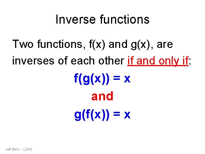 Inverse functions Two functions, f(x) and g(x), are inverses of each other if and