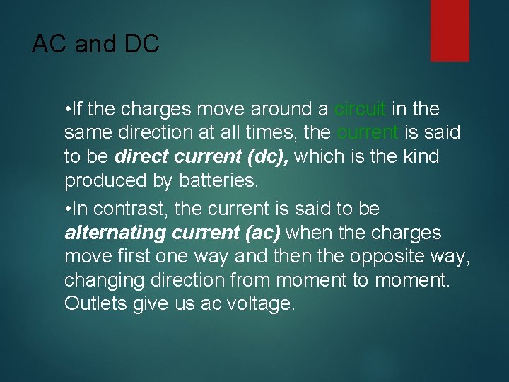 AC and DC • If the charges move around a circuit in the same