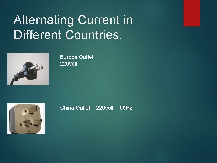 Alternating Current in Different Countries. Europe Outlet 220 volt China Outlet 220 volt 50