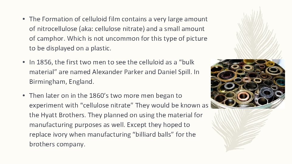  • The Formation of celluloid film contains a very large amount of nitrocellulose