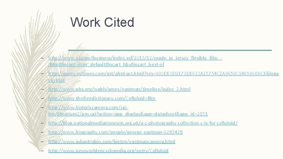 Work Cited – http: //www. nj. com/business/index. ssf/2013/12/made_in_jersey_flexible_film_. html#incart_river_default#incart_hbx#incart_best-of – http: //query. nytimes. com/gst/abstract.