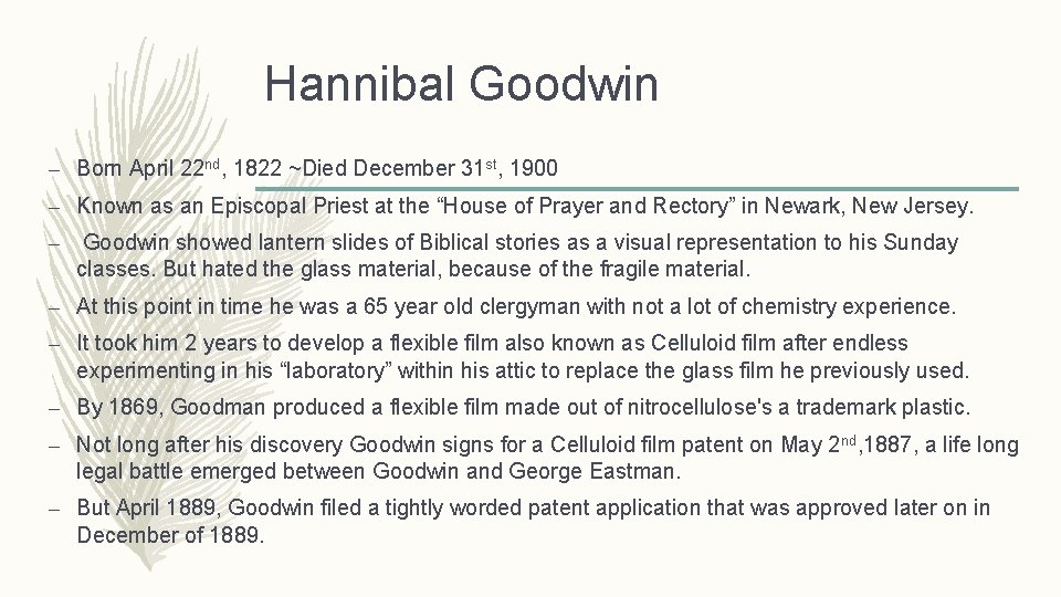 Hannibal Goodwin – Born April 22 nd, 1822 ~Died December 31 st, 1900 –