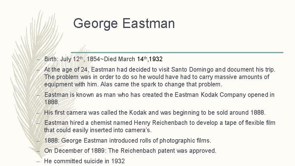 George Eastman – Birth: July 12 th, 1854~Died March 14 th, 1932 – At