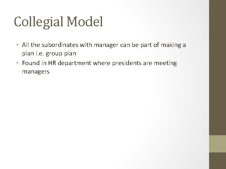 Collegial Model • All the subordinates with manager can be part of making a