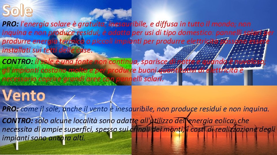 Sole PRO: l'energia solare è gratuita, inesauribile, e diffusa in tutto il mondo; non