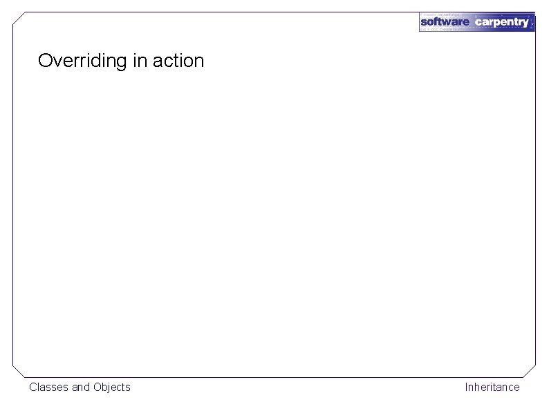 Overriding in action Classes and Objects Inheritance 