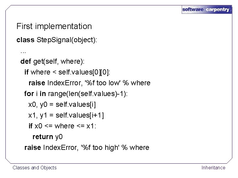 First implementation class Step. Signal(object): . . . def get(self, where): if where <
