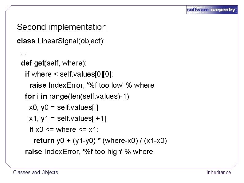 Second implementation class Linear. Signal(object): . . . def get(self, where): if where <