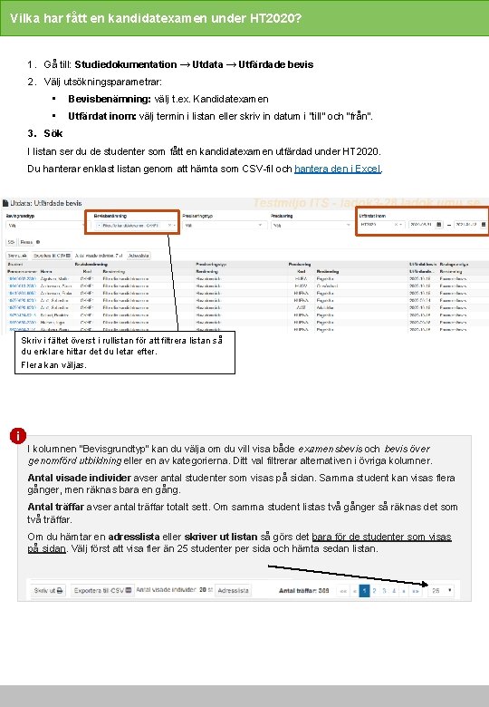 Utdata och uppfljning Examensbevis Innehll Sida Vilka har