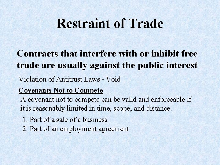 Restraint of Trade Contracts that interfere with or inhibit free trade are usually against