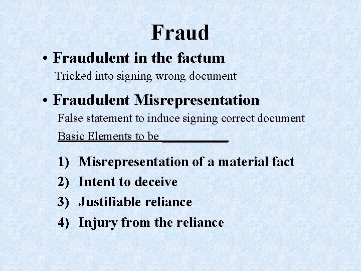 Fraud • Fraudulent in the factum Tricked into signing wrong document • Fraudulent Misrepresentation