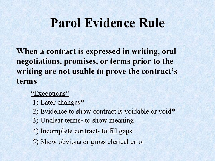 Parol Evidence Rule When a contract is expressed in writing, oral negotiations, promises, or