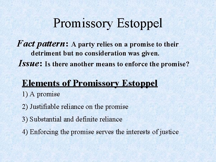 Promissory Estoppel Fact pattern: A party relies on a promise to their detriment but