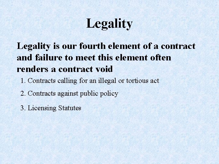 Legality is our fourth element of a contract and failure to meet this element