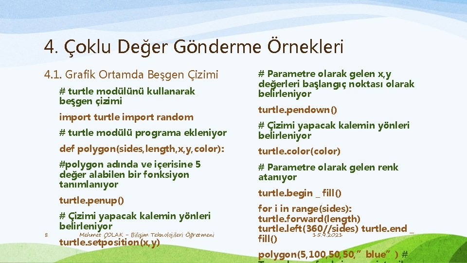 4. Çoklu Değer Gönderme Örnekleri 4. 1. Grafik Ortamda Beşgen Çizimi # turtle modülünü