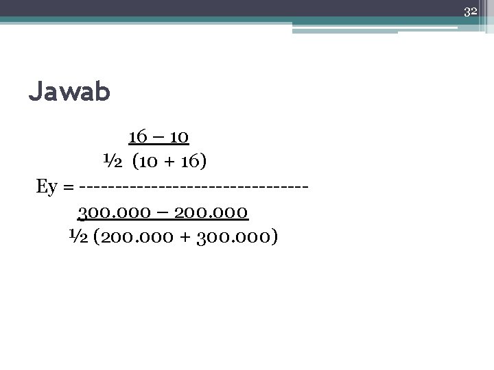 32 Jawab 16 – 10 ½ (10 + 16) Ey = ----------------300. 000 –