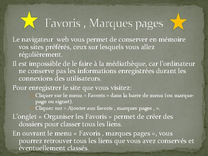 Favoris , Marques pages Le navigateur web vous permet de conserver en mémoire vos