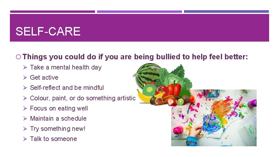 SELF-CARE Things you could do if you are being bullied to help feel better: