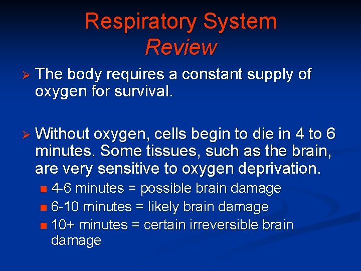 Respiratory System Review Ø The body requires a constant supply of oxygen for survival.