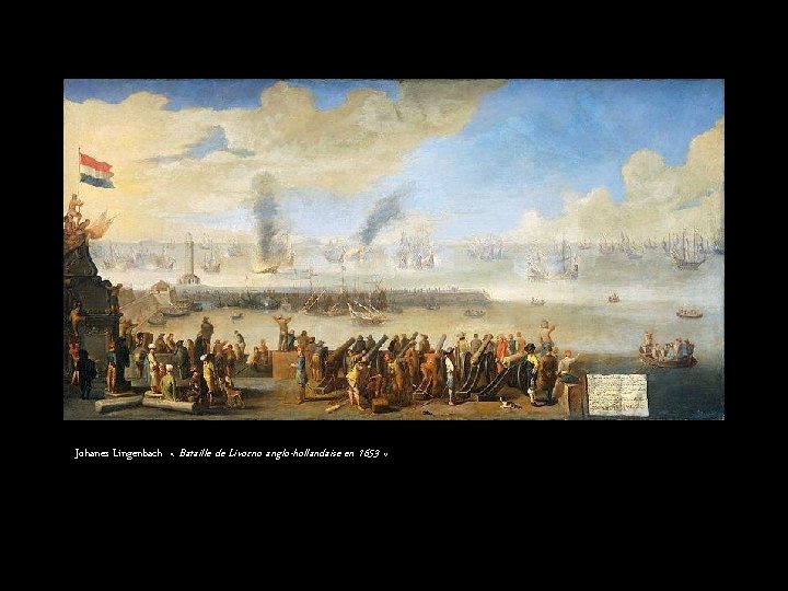 Johanes Lingenbach « Bataille de Livorno anglo-hollandaise en 1653 » 
