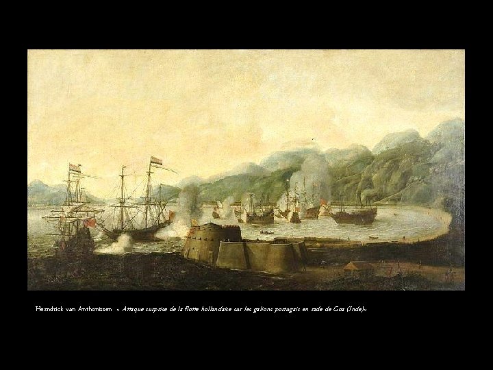 Hezndrick van Anthonissen « Attaque surprise de la flotte hollandaise sur les galions portugais