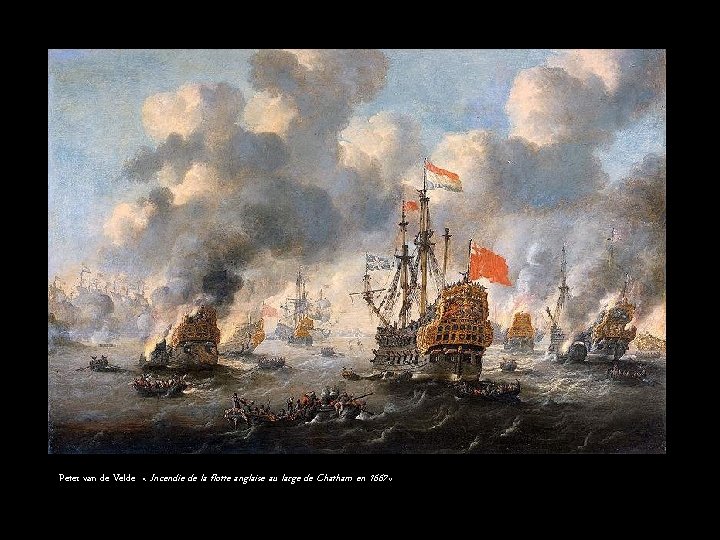 Peter van de Velde « Incendie de la flotte anglaise au large de Chatham