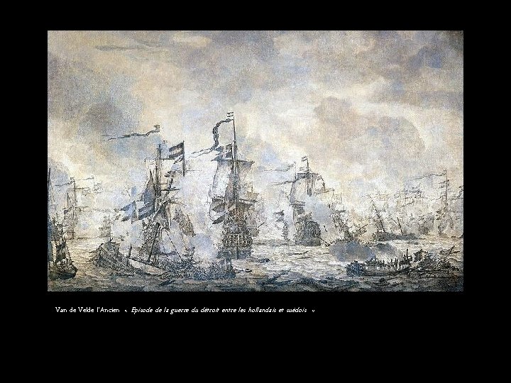 Van de Velde l’Ancien « Episode de la guerre du détroit entre les hollandais