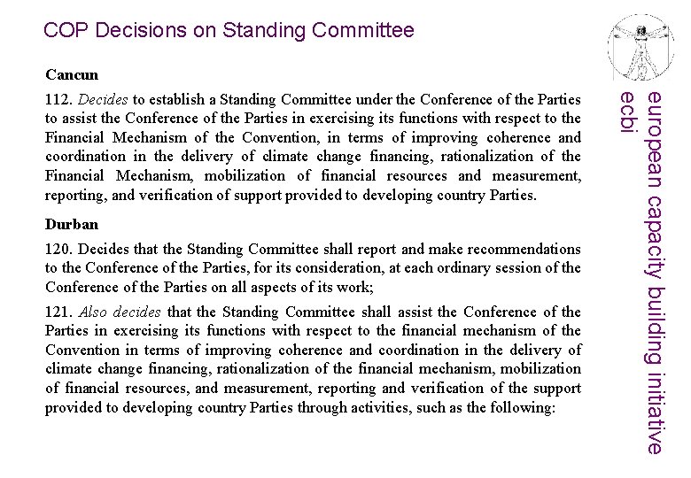 COP Decisions on Standing Committee Cancun Durban 120. Decides that the Standing Committee shall