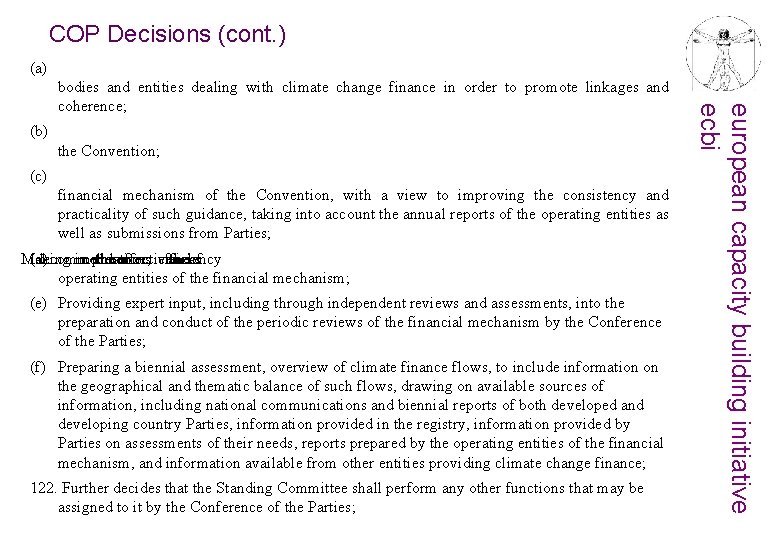 COP Decisions (cont. ) (a) (b) the Convention; (c) financial mechanism of the Convention,