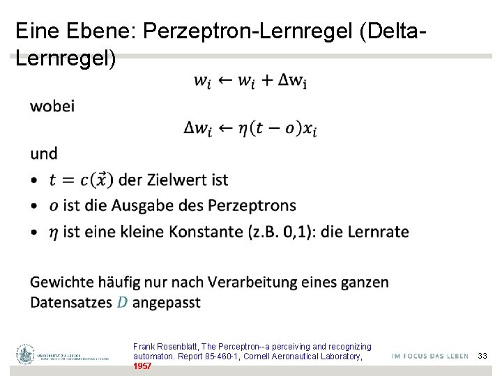 Eine Ebene: Perzeptron-Lernregel (Delta. Lernregel) • Frank Rosenblatt, The Perceptron--a perceiving and recognizing automaton.