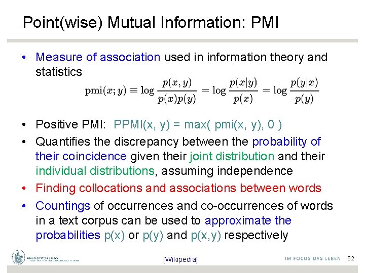 Point(wise) Mutual Information: PMI • Measure of association used in information theory and statistics