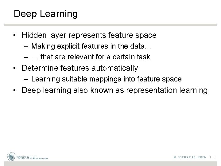 Deep Learning • Hidden layer represents feature space – Making explicit features in the