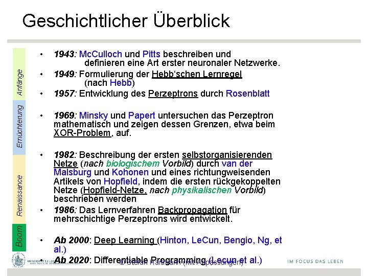 Geschichtlicher Überblick • • 1943: Mc. Culloch und Pitts beschreiben und definieren eine Art